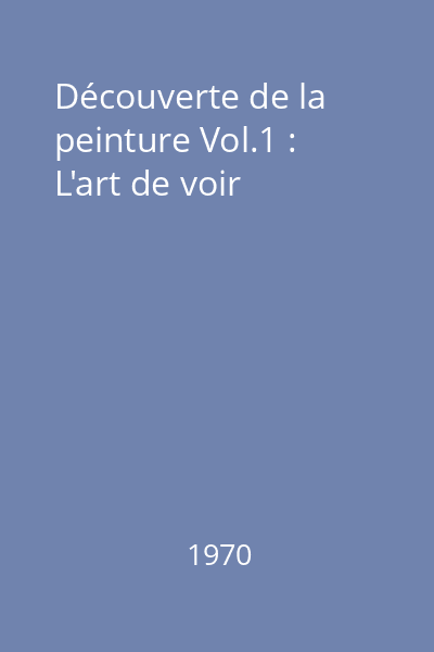 Découverte de la peinture Vol.1 : L'art de voir