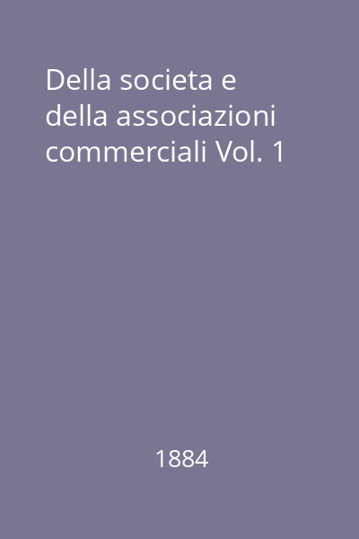 Della societa e della associazioni commerciali Vol. 1