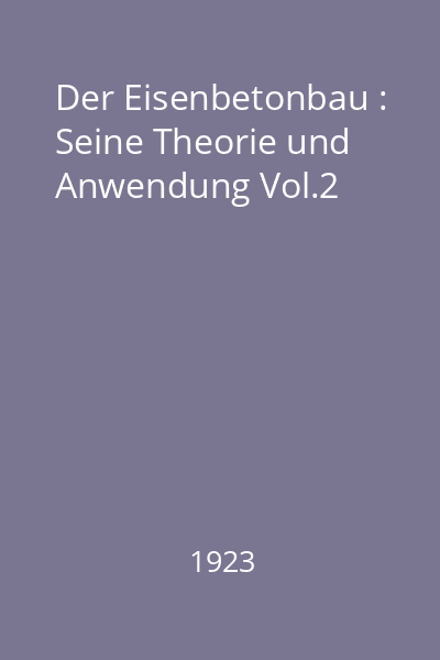 Der Eisenbetonbau : Seine Theorie und Anwendung Vol.2