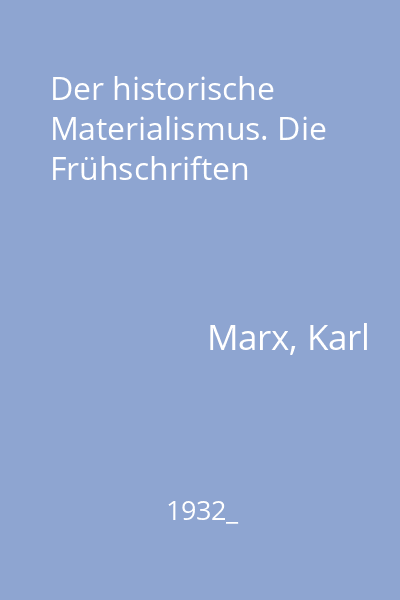 Der historische Materialismus. Die Frühschriften