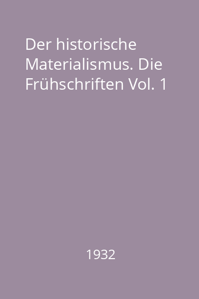 Der historische Materialismus. Die Frühschriften Vol. 1