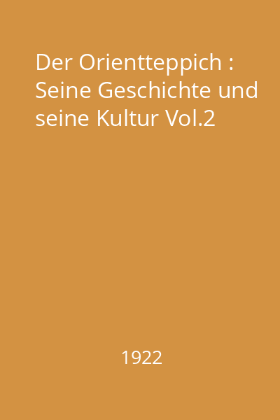 Der Orientteppich : Seine Geschichte und seine Kultur Vol.2