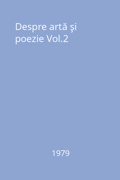 Despre artă şi poezie Vol.2