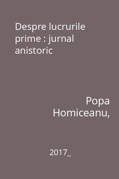 Despre lucrurile prime : jurnal anistoric