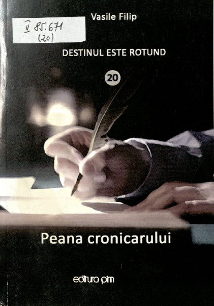 Destinul este rotund : [roman] Vol.20 : Peana cronicarului