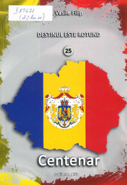 Destinul este rotund : [roman] Vol.25 : Centenar