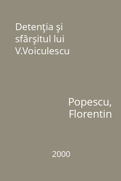 Detenţia şi sfârşitul lui V.Voiculescu
