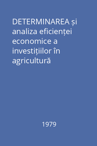 DETERMINAREA și analiza eficienței economice a investițiilor în agricultură