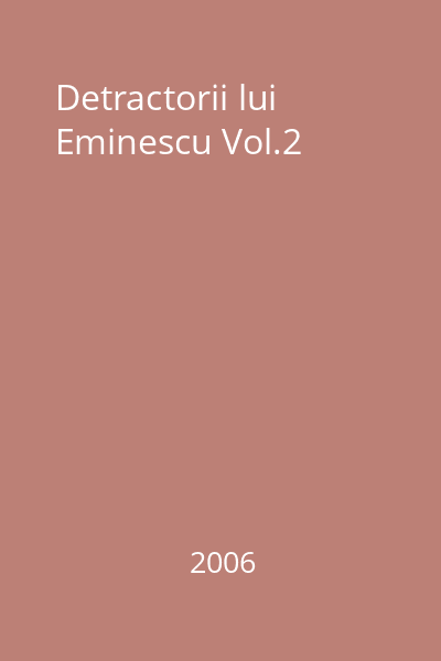 Detractorii lui Eminescu Vol.2