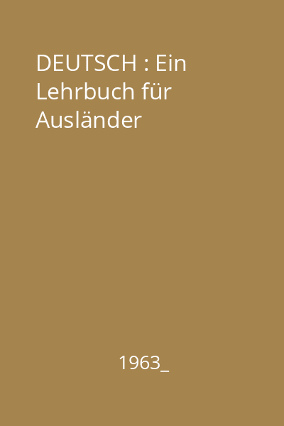 DEUTSCH : Ein Lehrbuch für Ausländer