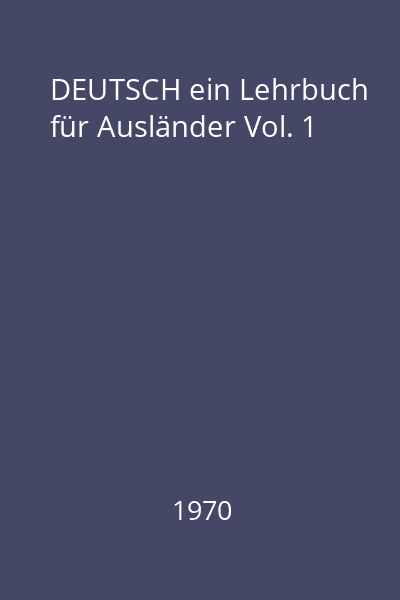 DEUTSCH ein Lehrbuch für Ausländer Vol. 1