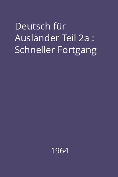 Deutsch für Ausländer Teil 2a : Schneller Fortgang