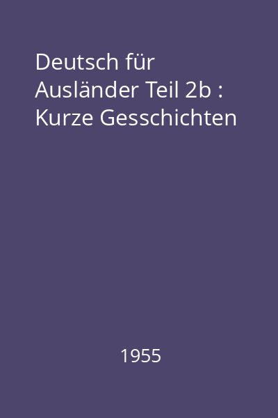 Deutsch für Ausländer Teil 2b : Kurze Gesschichten