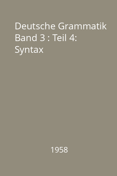 Deutsche Grammatik Band 3 : Teil 4: Syntax