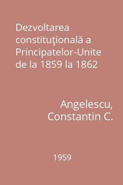 Dezvoltarea constituţională a Principatelor-Unite de la 1859 la 1862