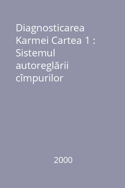 Diagnosticarea Karmei Cartea 1 : Sistemul autoreglării cîmpurilor