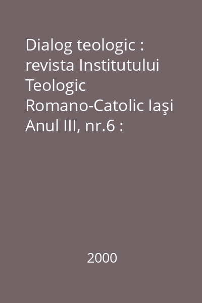 Dialog teologic : revista Institutului Teologic Romano-Catolic Iaşi  Anul III, nr.6 : Euharistia, medicamentul nemuririi