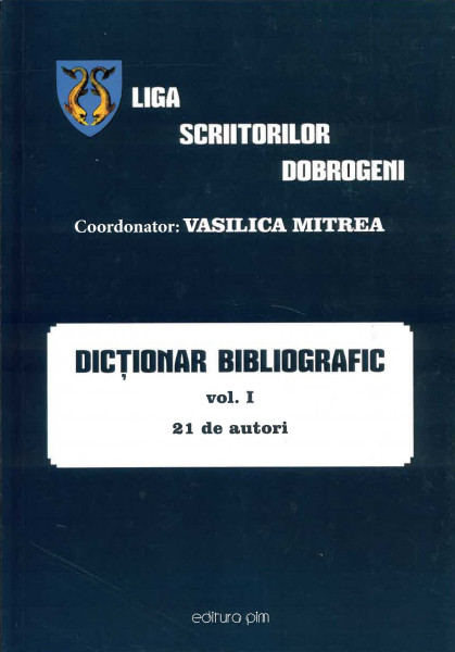 DICȚIONAR bibliografic Vol.1 : 21 de autori