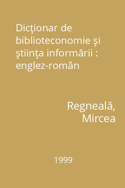 Dicţionar de biblioteconomie şi ştiinţa informării : englez-român