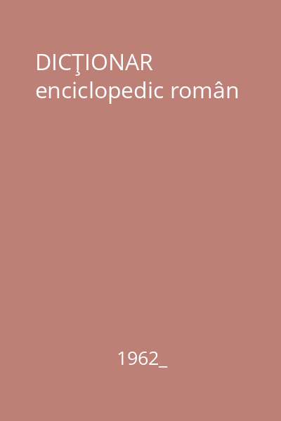 DICŢIONAR enciclopedic român