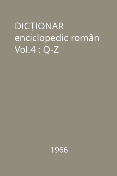 DICȚIONAR enciclopedic român Vol.4 : Q-Z