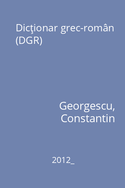 Dicţionar grec-român (DGR)