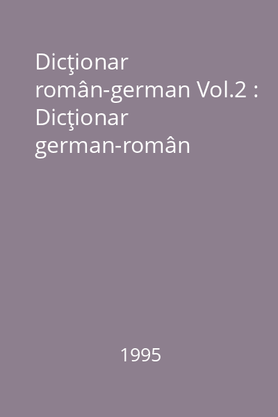 Dicţionar român-german Vol.2 : Dicţionar german-român