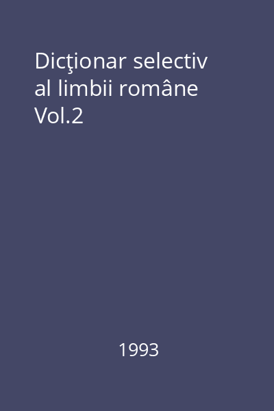 Dicţionar selectiv al limbii române Vol.2