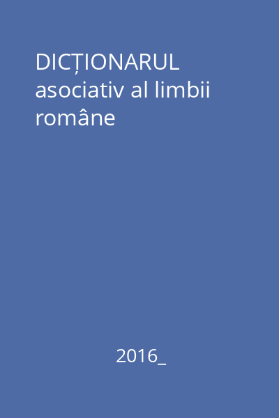 DICȚIONARUL asociativ al limbii române