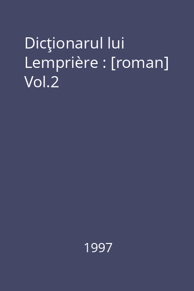 Dicţionarul lui Lemprière : [roman] Vol.2