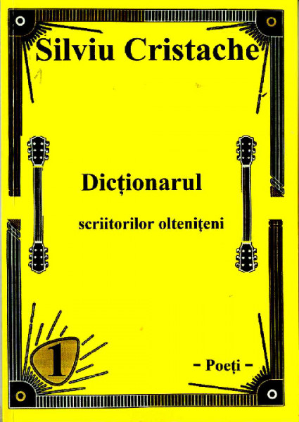 Dicţionarul scriitorilor oltenițeni Vol.1 : Poeți