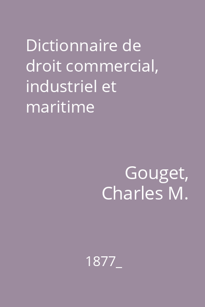 Dictionnaire de droit commercial, industriel et maritime