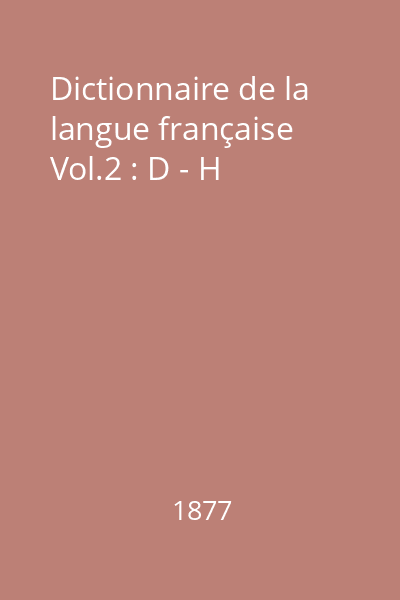 Dictionnaire de la langue française Vol.2 : D - H