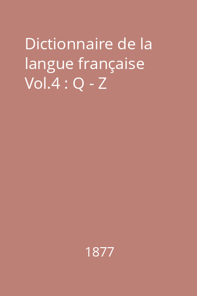 Dictionnaire de la langue française Vol.4 : Q - Z