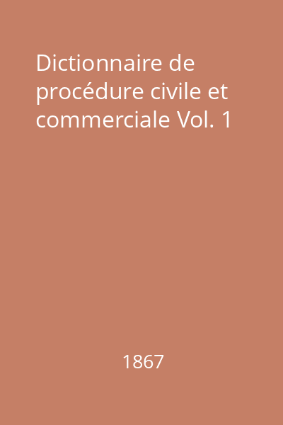 Dictionnaire de procédure civile et commerciale Vol. 1