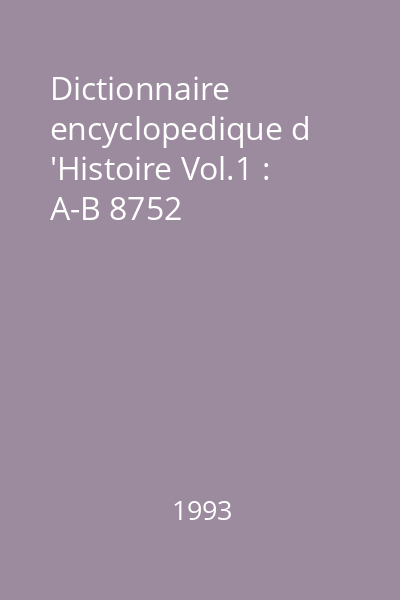 Dictionnaire encyclopedique d 'Histoire Vol.1 : A-B 8752