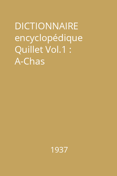 DICTIONNAIRE encyclopédique Quillet Vol.1 : A-Chas