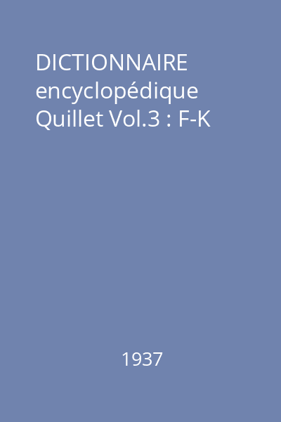 DICTIONNAIRE encyclopédique Quillet Vol.3 : F-K