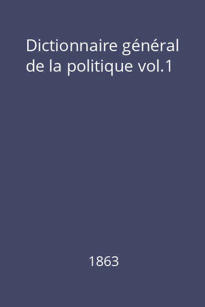 Dictionnaire général de la politique vol.1