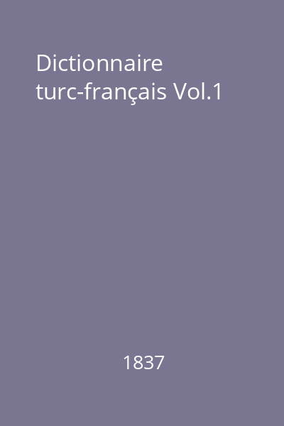 Dictionnaire turc-français Vol.1