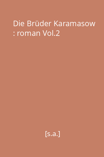 Die Brüder Karamasow : roman : Vollständige Ausgabe Vol.2