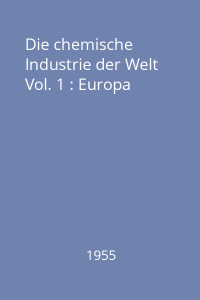 Die chemische Industrie der Welt Vol. 1 : Europa