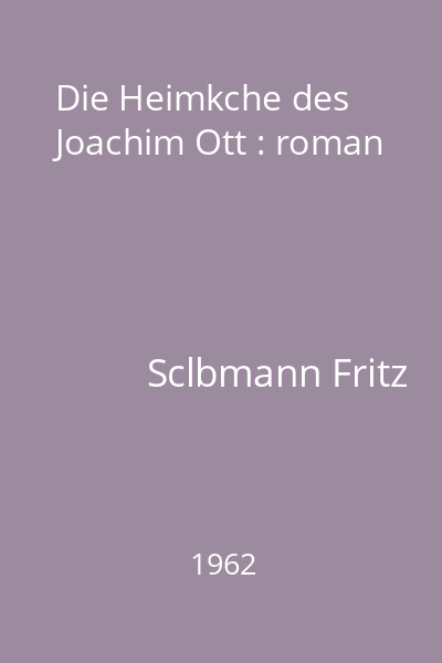Die Heimkche des Joachim Ott : roman