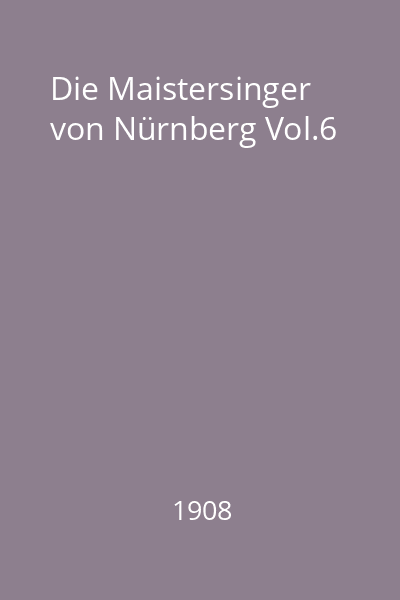 Die Maistersinger von Nürnberg Vol.6