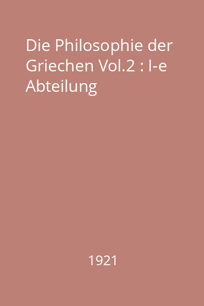 Die Philosophie der Griechen Vol.2 : I-e Abteilung