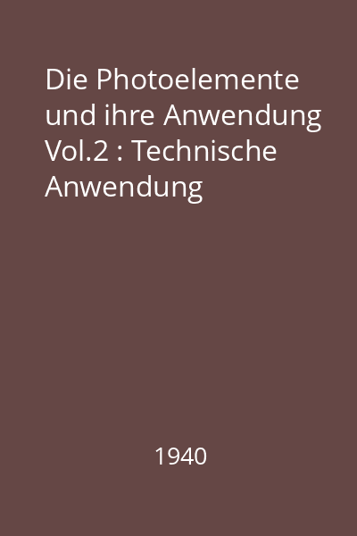 Die Photoelemente und ihre Anwendung Vol.2 : Technische Anwendung