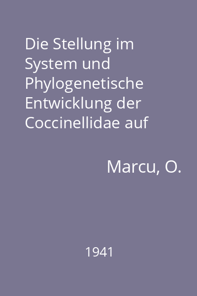 Die Stellung im System und Phylogenetische Entwicklung der Coccinellidae auf Grund wergleichender Untersuchungen des flügelgeäaders