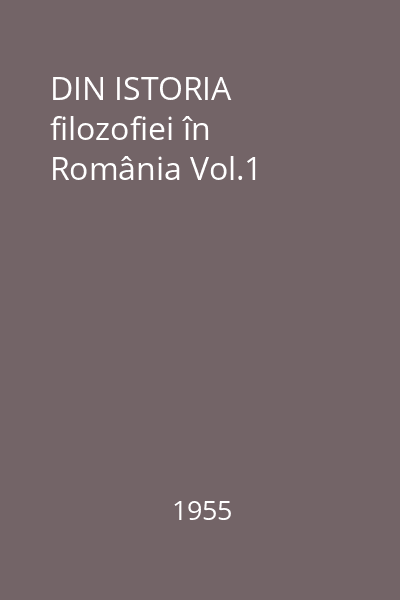 DIN ISTORIA filozofiei în România Vol.1