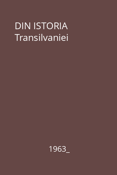 DIN ISTORIA Transilvaniei