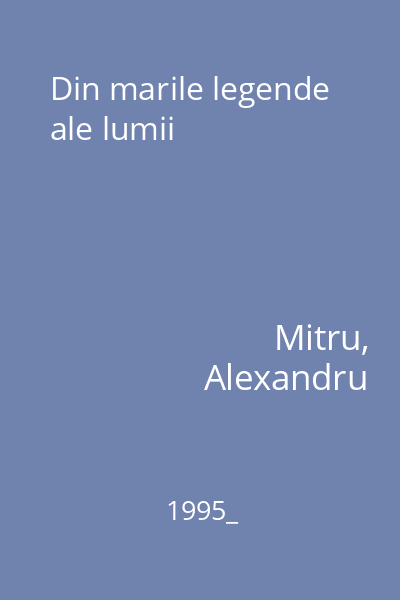 Din marile legende ale lumii